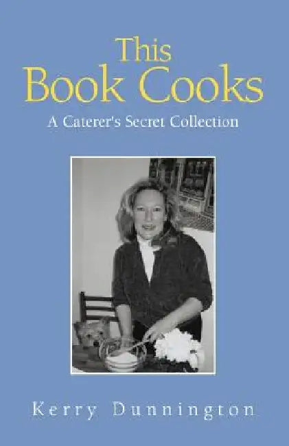 This Book Cooks by Kerry Dunnington