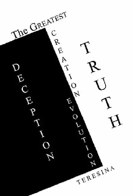 The Greatest Truth Deception: Creation-Evolution by Teresina