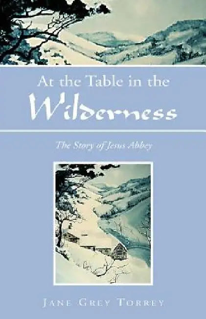 At the Table in the Wilderness by Jane Grey Torrey