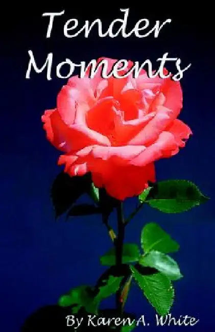 Tender Moments by Karen A. White