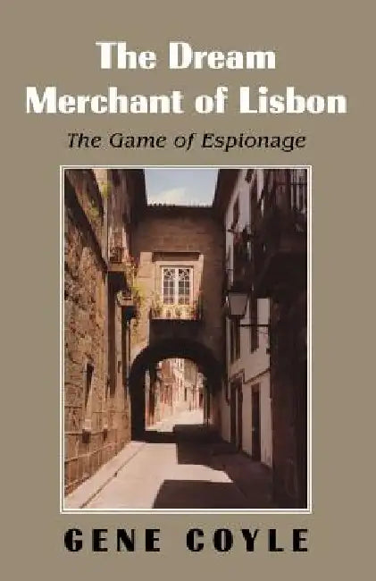 The Dream Merchant of Lisbon by Gene Coyle