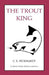 The Trout King by Carl E. Pickhardt