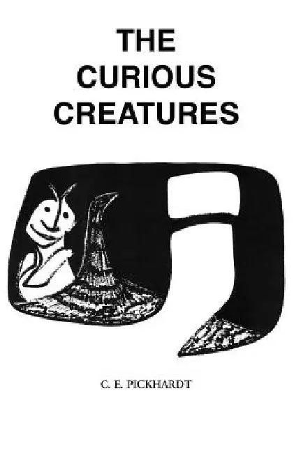 The Curious Creatures by Carl E. Pickhardt