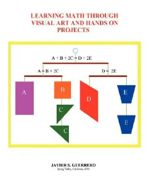 Learning Math Through Visual Art and Hands on Projects by Javier S. Guerrero