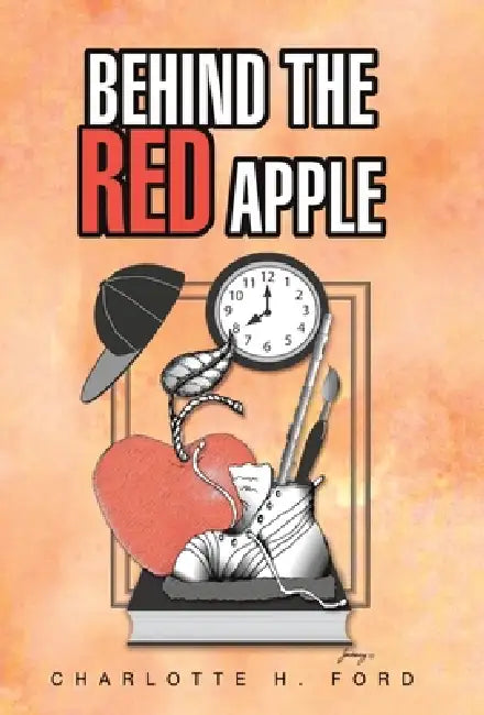 Behind the Red Apple by Charlotte H. Ford