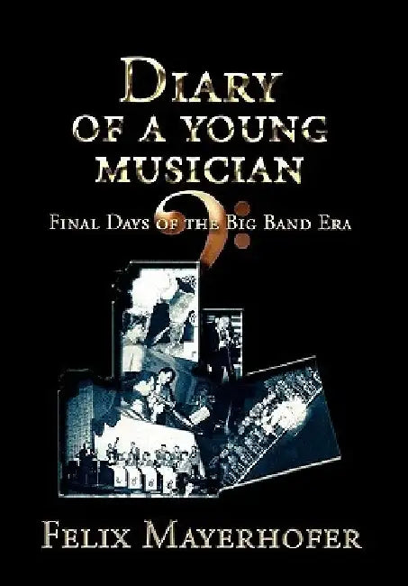 Diary of a Young Musician by Felix Mayerhofer