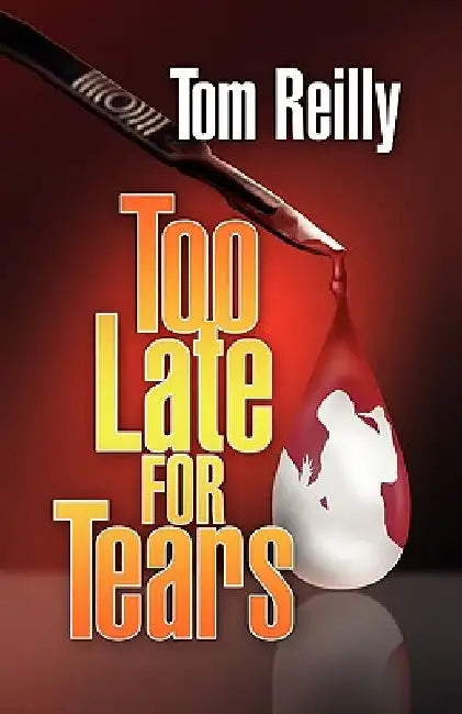 Too Late for Tears by Tom Reilly