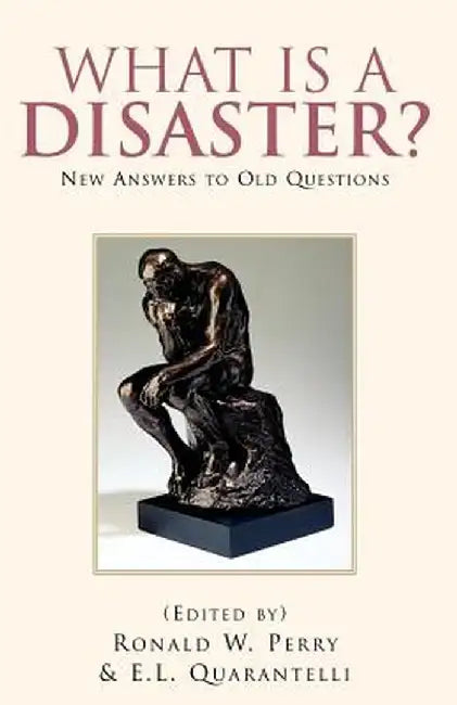 What Is a Disaster?new Answers to Old Questions by Ronald W. Perry