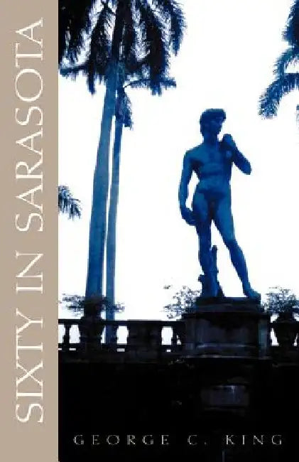 Sixty in Sarasota by George C. King