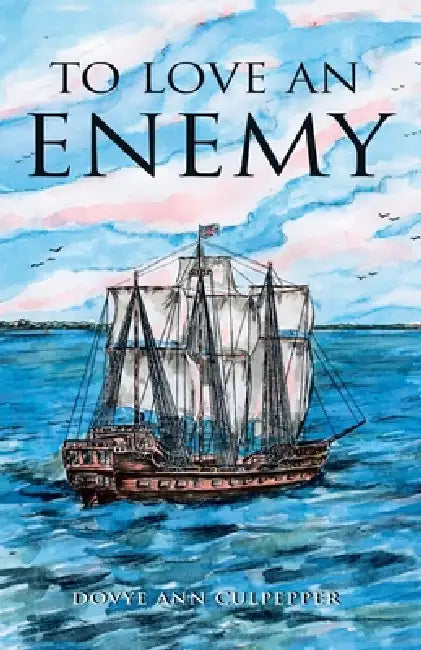 To Love an Enemy by Dovye Ann Culpepper