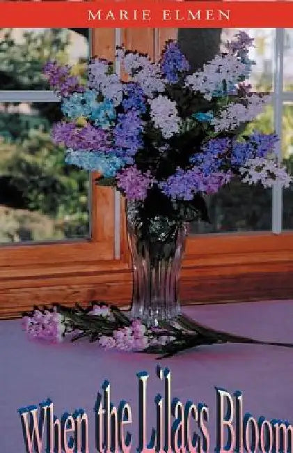 When the Lilacs Bloom by Elmen Marie Elmen
