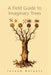 A Field Guide to Imaginary Trees by Joseph Bulgatz