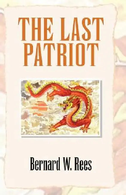 The Last Patriot by Bernard W. Rees
