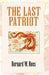 The Last Patriot by Bernard W. Rees