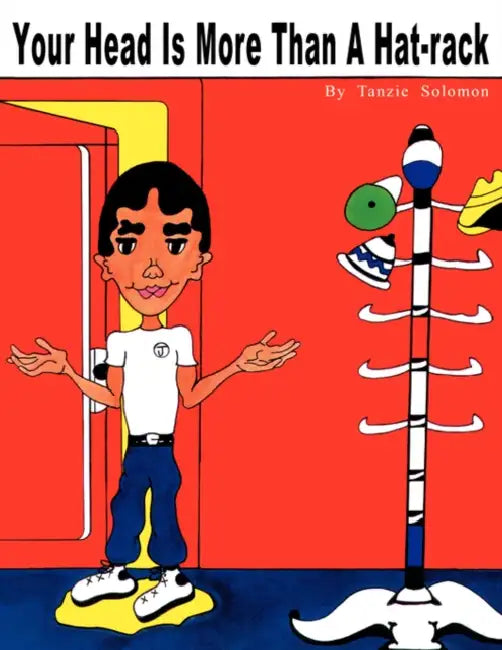 Your Head is More Than a Hat-Rack by Tanzie Solomon