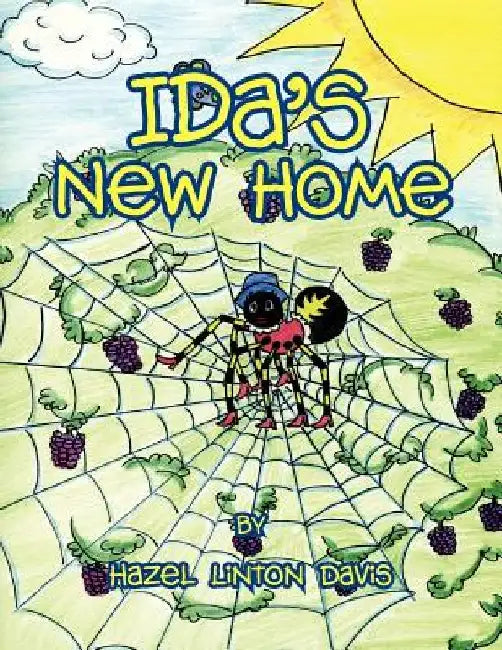 Ida's New Home: Ida the Spider by Hazel Linton Davis