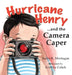 Hurricane Henry... and the Camera Caper by Susan K. Montague