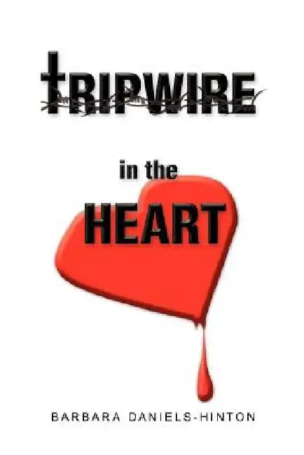 Tripwire in the Heart by Barbara N. Daniels-Hinton