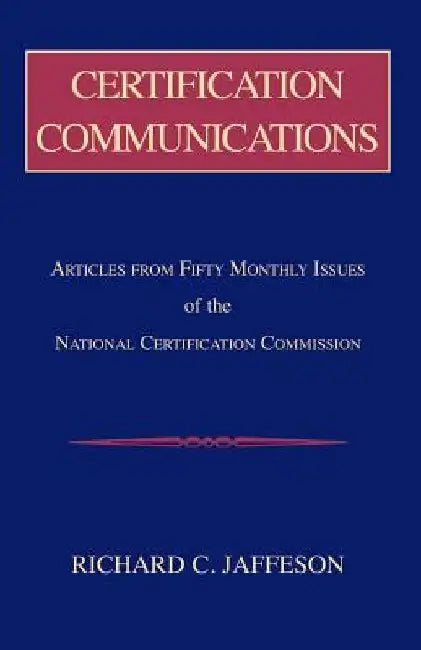 Certification Communications by Richard C. Jaffeson