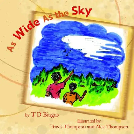 As Wide as the Sky by Td Biagas