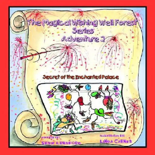 The Magical Wishing Well Forest Series: Adventure 2 Secret of Enchanted Palace by Susie Lunsford