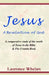 Jesus a Revelation of God: A Comparative Study of the Words of Jesus in the Bible & the Urantia Book by Laurence Whelan