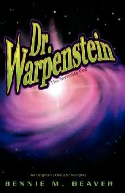 Dr. Warpenstein: The Invisible Foe by Bennie Bennie Bennie M. Beaver