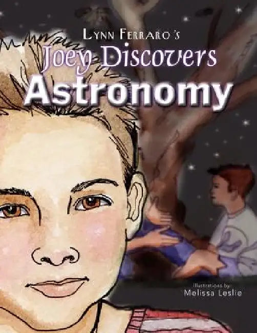 Joey Discovers Astronomy by Lynn Ferraro