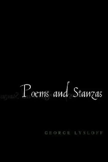 Poems and Stanzas by George Lysloff