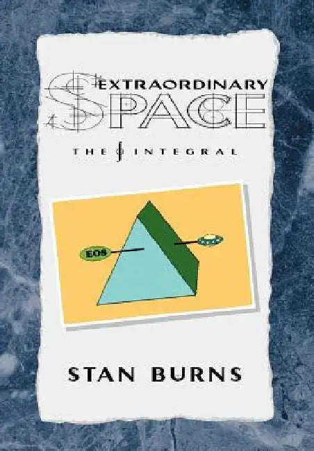 Extraordinary Space: The Integral by Stan Burns