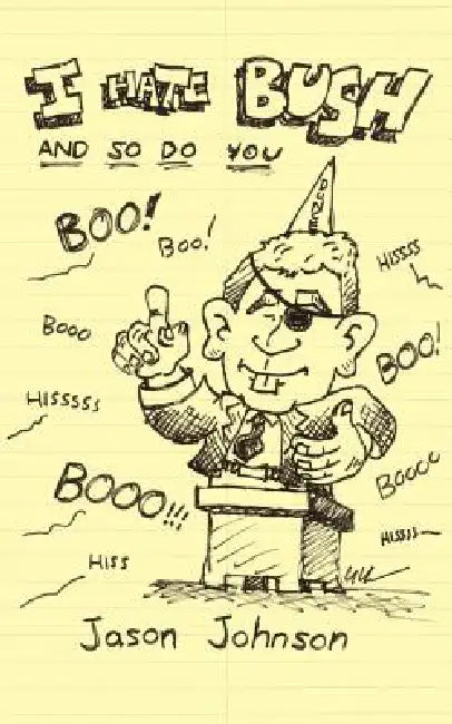 I Hate Bush and So Do You by Jason Johnson
