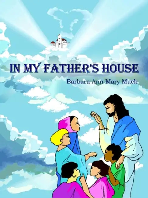 In My Father's House by Barbara Ann Mary Mack