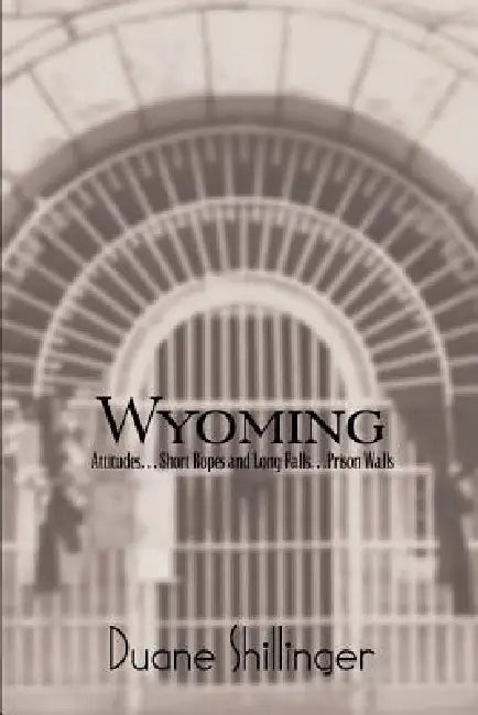Wyoming: Attitudes. . . Short Ropes and Long Falls. . .Prison Walls by Duane Shillinger