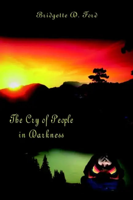 The Cry of People in Darkness by Bridgette D. Ford