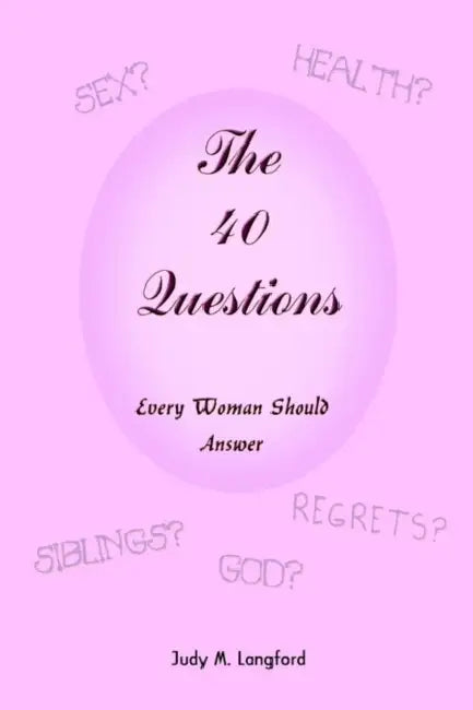 The 40 Questions Every Woman Should Answer by Judy M. Langford