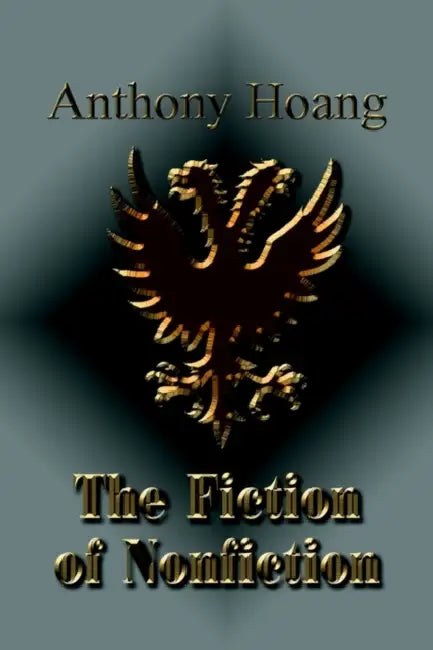 The Fiction of Nonfiction by Anthony Hoang