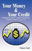 Your Money & Your Credit: A Consumers Guide To Fighting Credit Bureaus, Creditors and Banks On your Turf. by Trevon Hunt