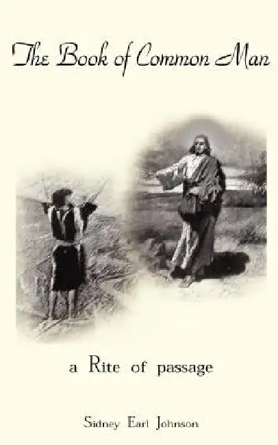 The Book of Common Man: a Rite of passage by Sidney Earl Johnson