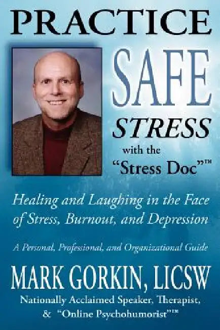 Practice Safe Stress by Mark Gorkin