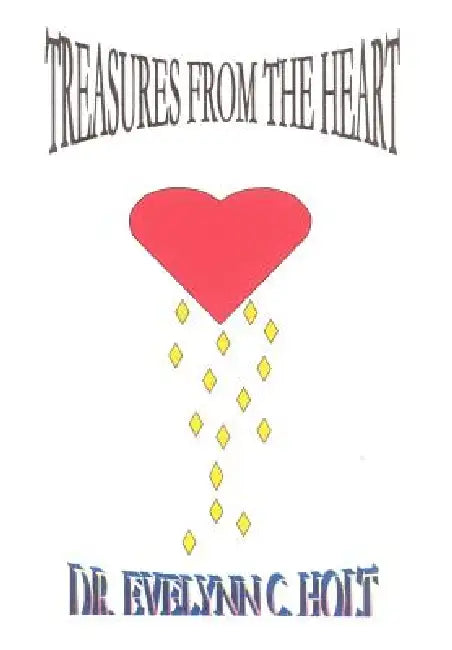 Treasures From The Heart by Evelynn Crowell-Holt