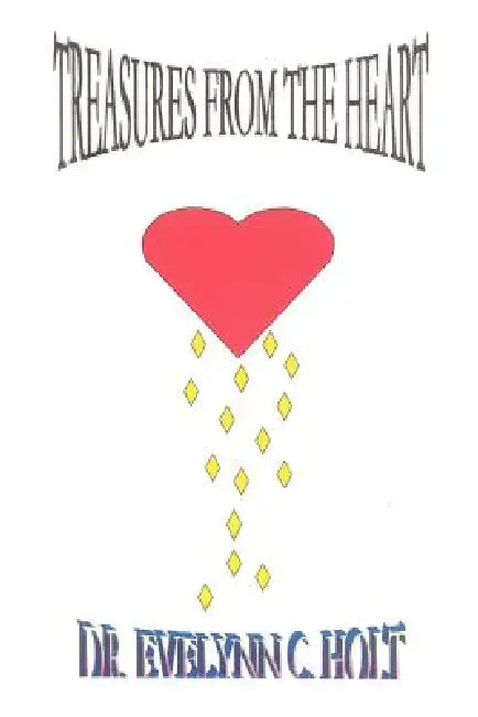 Treasures From The Heart by Evelynn Crowell-Holt