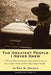 The Greatest People I Never Knew: A Funeral Director's lessons about people he came to know only in death, and how they changed his life by Eric M. Daniels
