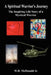 A Spiritual Warrior's Journey: The Inspiring Life Story of a Mystical Warrior by Jr. McDonald W. H.