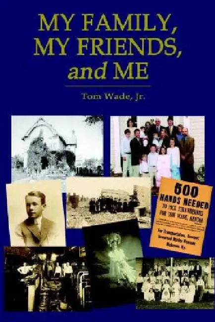My Family, My Friends, and Me by Jr. Wade Tom