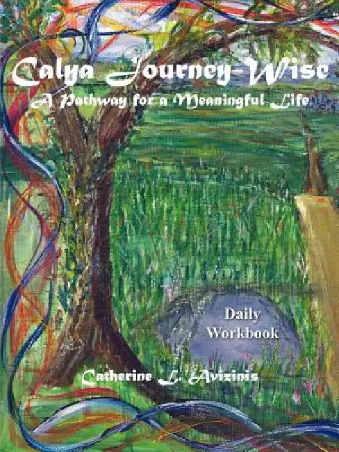 Calya Journey-Wise: A Pathway for a Meaningful Life by Catherine L. Avizinis