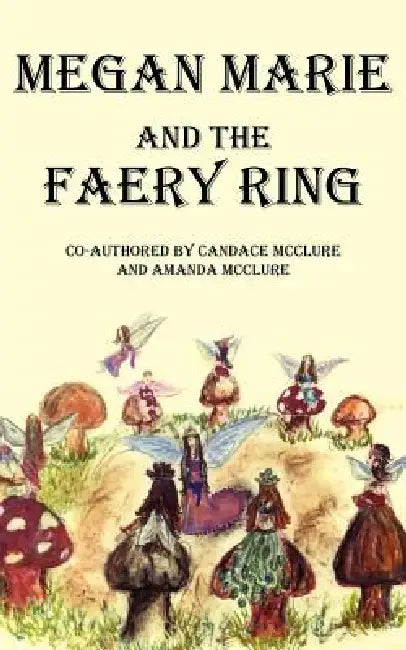 Megan Marie and the Faery Ring by Candace McClure, Amanda McClure