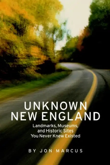 Unknown New England by Jon Marcus