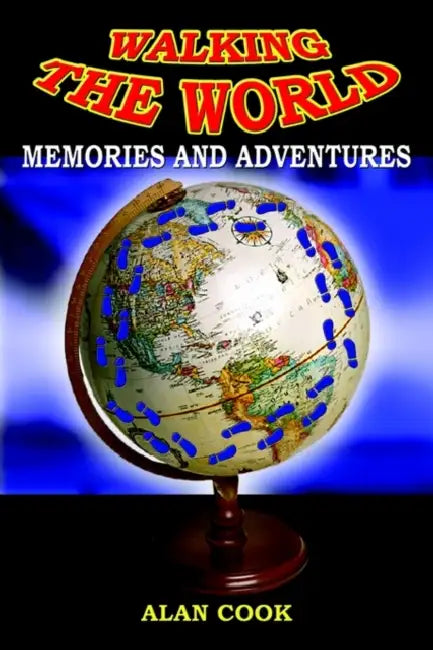 Walking the World: Memories and Adventures by Alan Cook