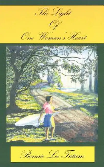 The Light of One Woman's Heart by Bonnie Lee Tatum