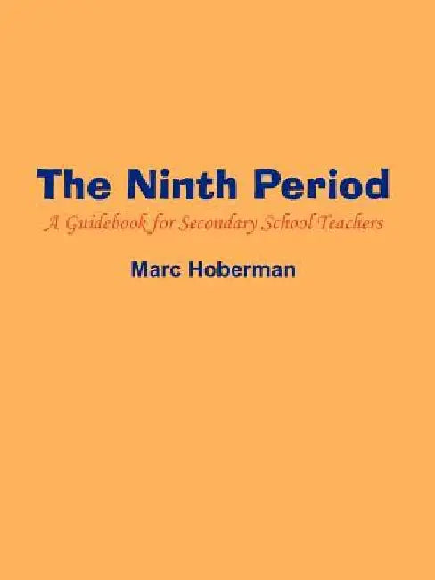 The Ninth Period: A Guidebook for Secondary School Teachers by Marc Hoberman